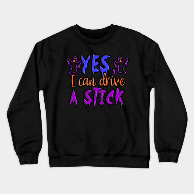 Yes I can drive a Stick, halloween inspired typography design Crewneck Sweatshirt by crazytshirtstore